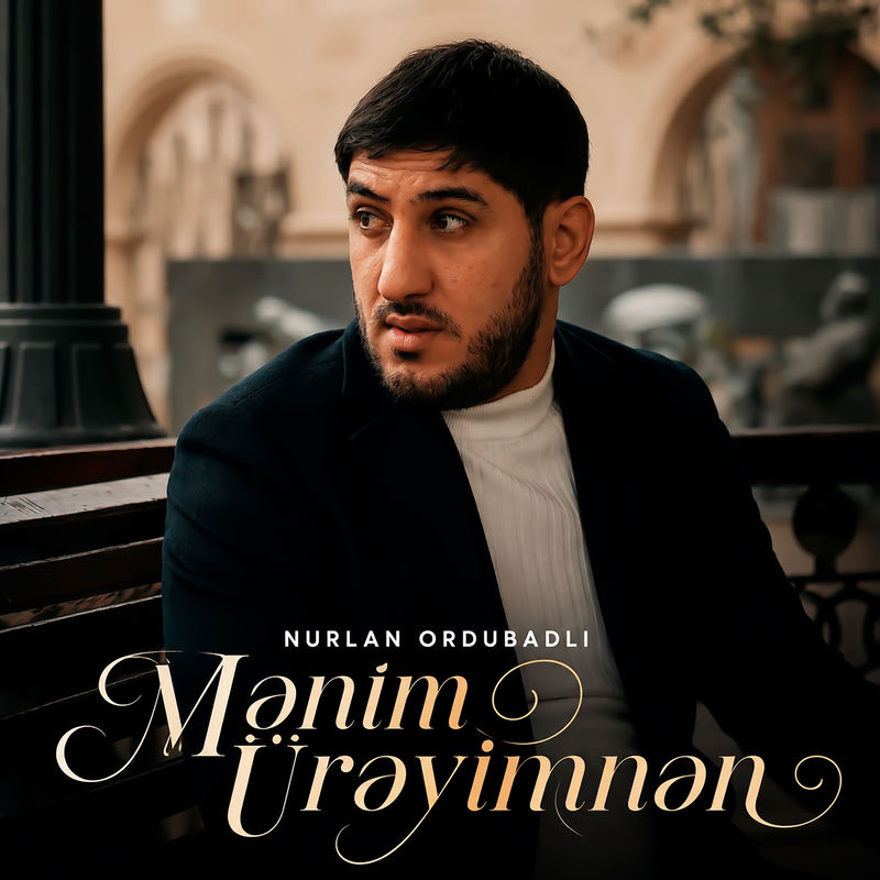 Nurlan Ordubadlı - Mənim Ürəyimnən
