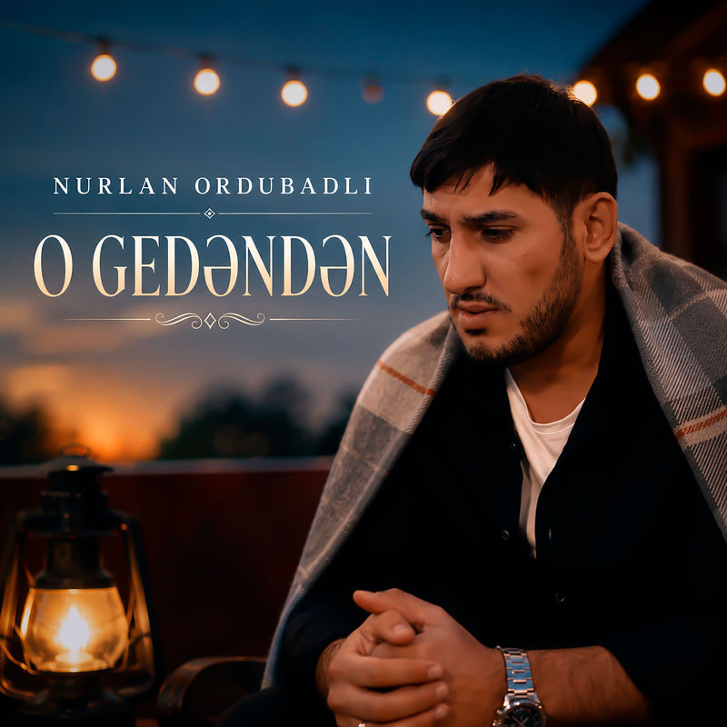 Nurlan Ordubadlı - O Gedəndən