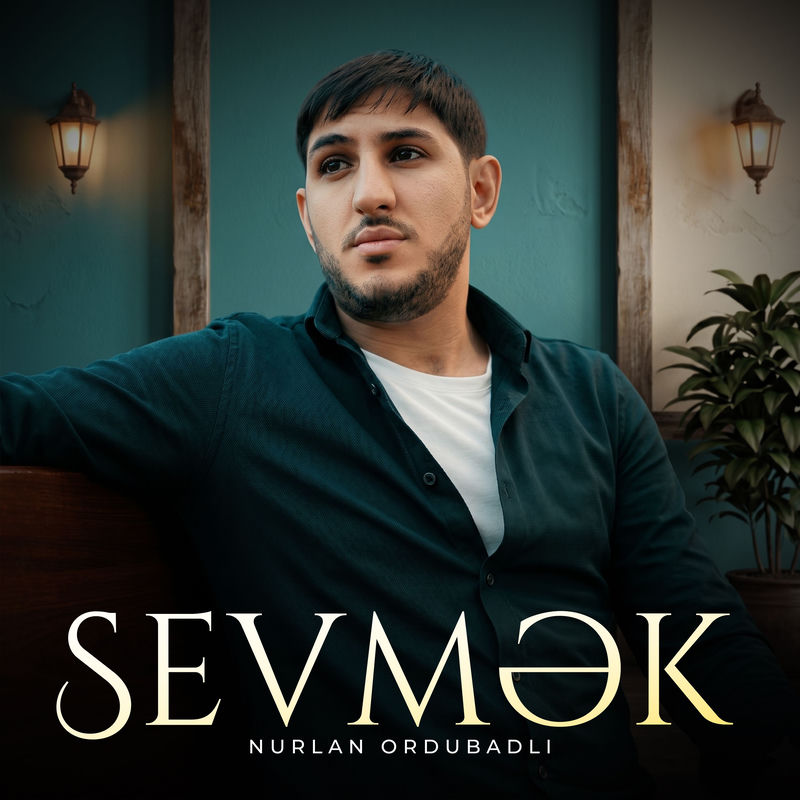 Nurlan Ordubadlı - Sevmək