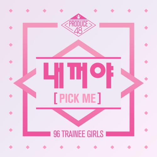 PRODUCE 48 - Pick Me