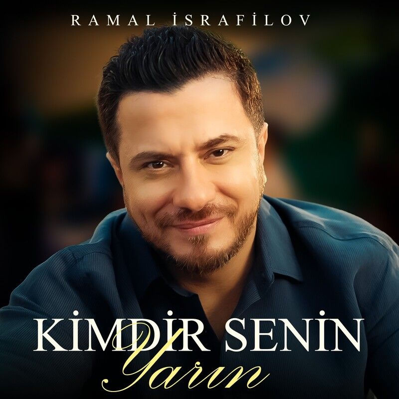 Ramal Israfilov - Kimdir Senin Yarın