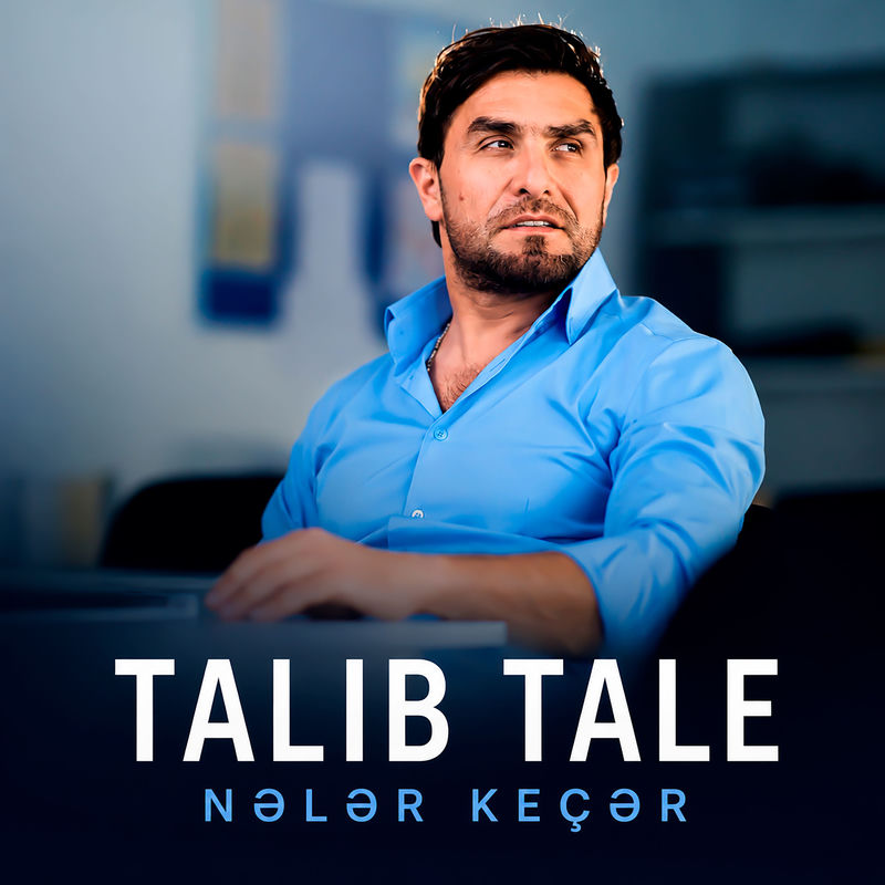 Talıb Tale - Nələr Keçər