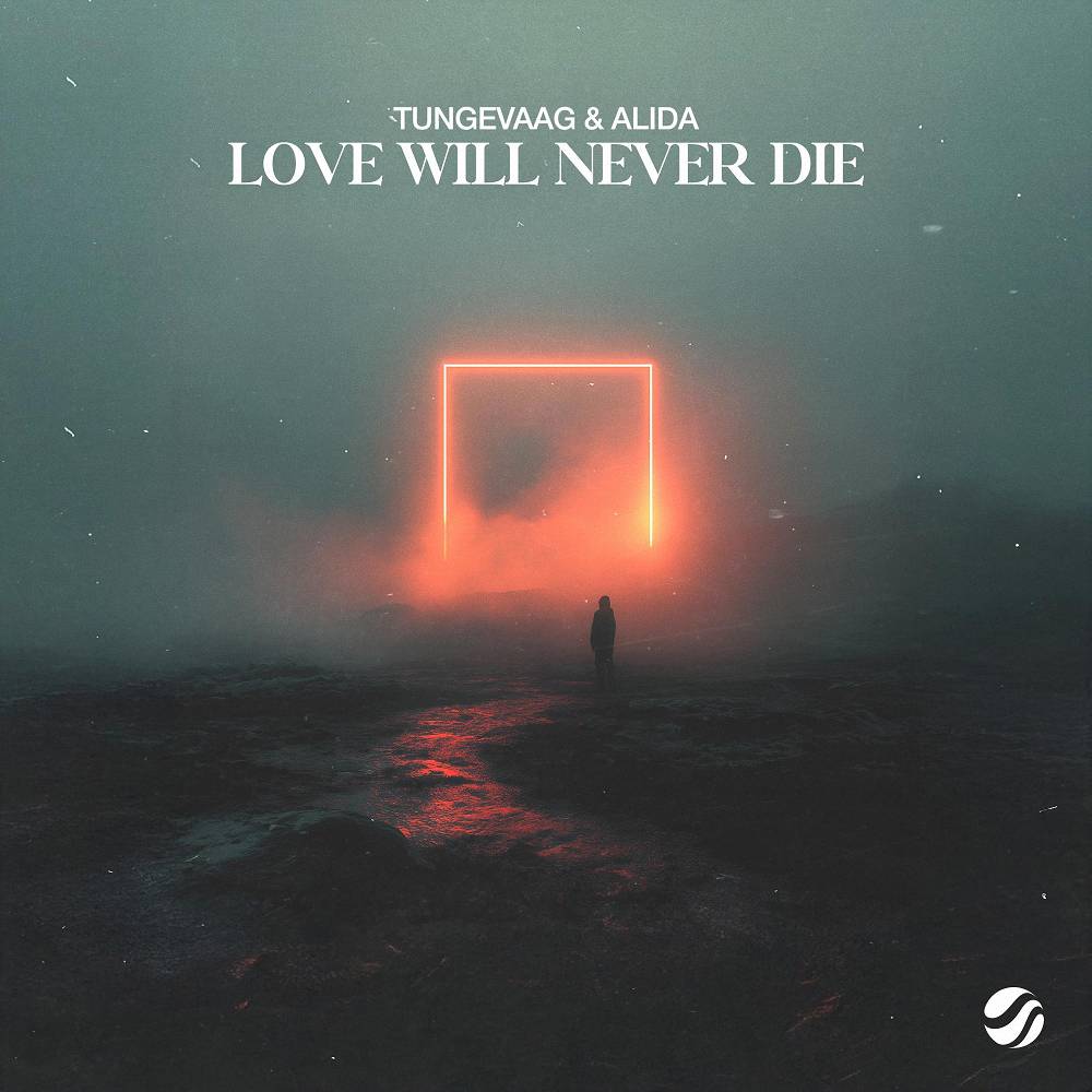 Tungevaag & Alida - Love Will Never Die