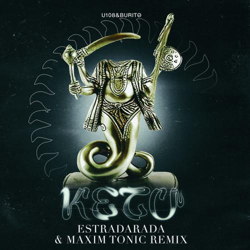 U108 & Burito - Ketu (ESTRADARADA & Maxim Tonic Remix)