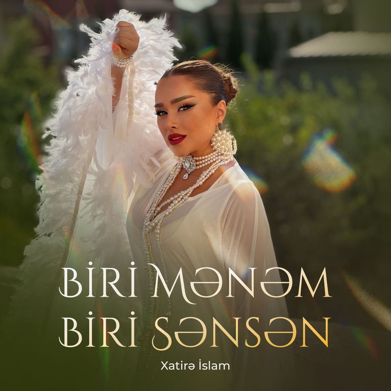 Xatirə İslam - Biri Mənəm Biri Sənsən