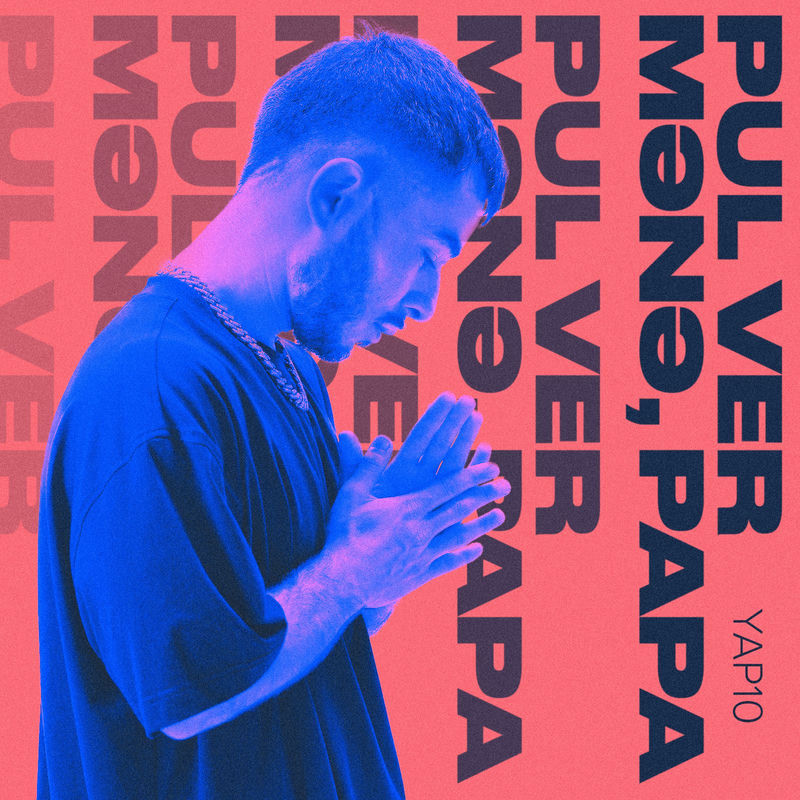 YAP10 - Pul Ver Mənə, Papa