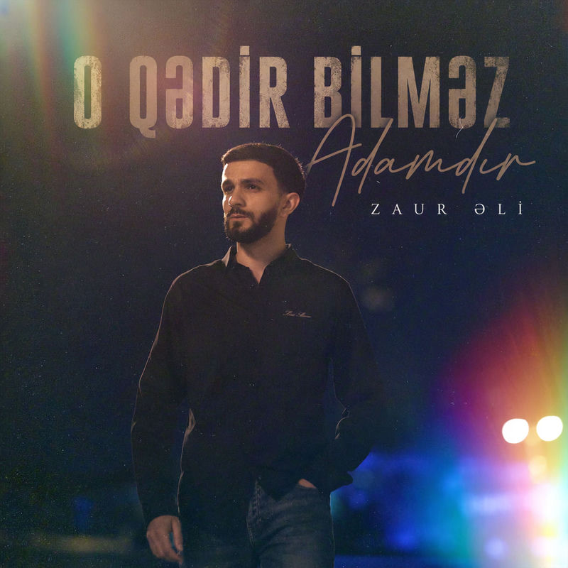 Zaur Əli - O Qədir Bilməz Adamdır